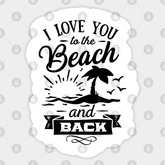 I love you to the beach and back Sticker by busines_night